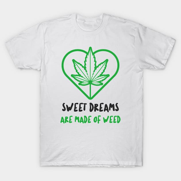 Sweet Dreams Are Made Of Weed T-Shirt by Hypnotic Highs